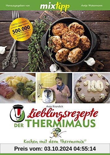 mixtipp Lieblingsrezepte der Thermimaus: Kochen mit dem Thermomix: Kochen mit dem Thermomix®