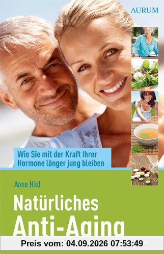 Natürliches Anti-Aging: Wie Sie mit der Kraft Ihrer Hormone länger jung bleiben