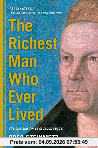 The Richest Man Who Ever Lived: The Life and Times of Jacob Fugger