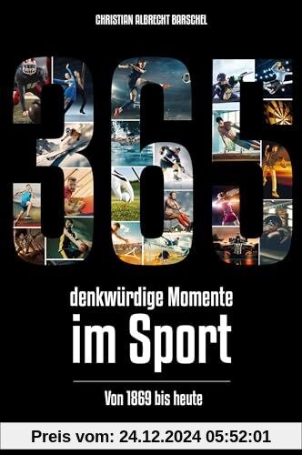 365 denkwürdige Momente im Sport: Von 1869 bis heute