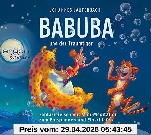 Babuba und der Traumtiger: Fantasiereisen zum Entspannen und Einschlafen