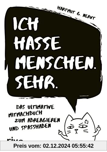 Ich hasse Menschen. Sehr.: Das ultimative Mitmachbuch zum Abreagieren und Spaßhaben. Für mehr Gelassenheit und Freude. D