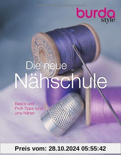 Die neue burda style Nähschule: Basics und Profi-Tipps rund ums Nähen