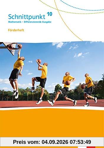 Schnittpunkt Mathematik 10. Differenzierende Ausgabe: Förderheft mit Lösungsheft Klasse 10 (Schnittpunkt Mathematik. Differenzierende Ausgabe ab 2017)