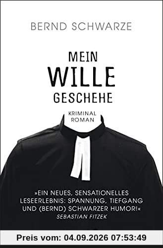Mein Wille geschehe: Kriminalroman. Nach einer gemeinsamen Idee und mit einem Nachwort von Sebastian Fitzek