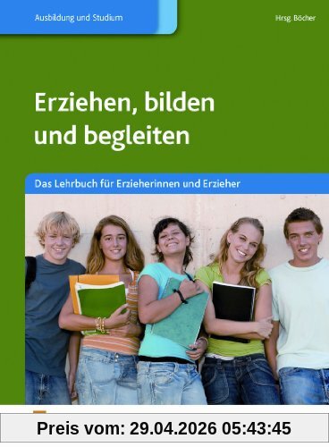Erziehen, bilden und begleiten. Das Lehrbuch für Erzieherinnen und Erzieher. Lehr-/Fachbuch