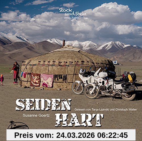 Seidenhart - Das Hörbuch: Die wahre Geschichte einer Abenteuerreise entlang der Seidenstraße