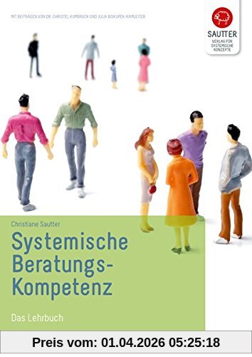 Systemische Beratungskompetenz: Das Lehrbuch