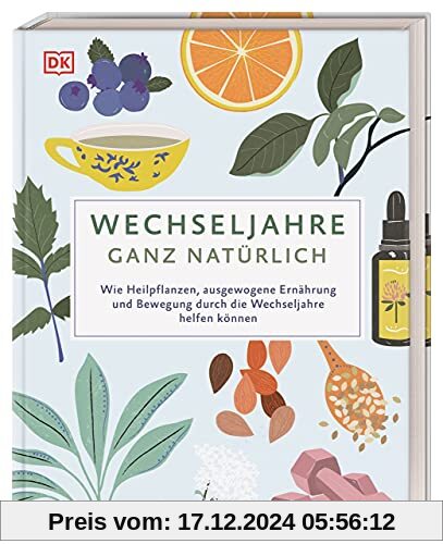 Wechseljahre – ganz natürlich: Wie Heilpflanzen, ausgewogene Ernährung und Bewegung durch die Wechseljahre helfen können