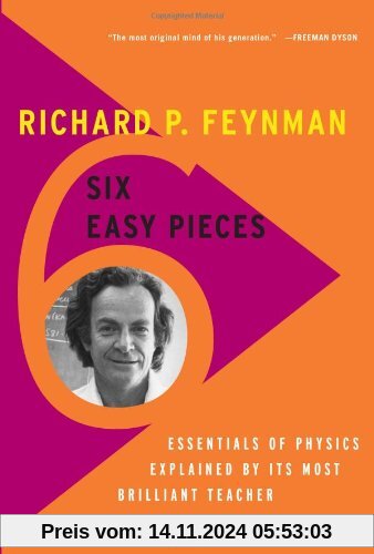 Six Easy Pieces: Essentials of Physics Explained by Its Most Brilliant Teacher