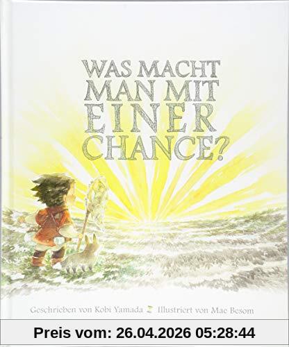 Was macht man mit einer Chance?: Das besondere Kinderbuch ab 6 Jahren