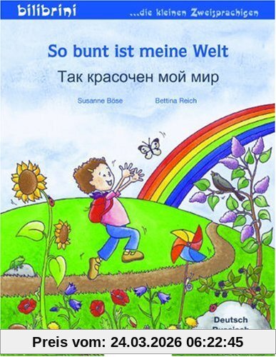 So bunt ist meine Welt:     / Kinderbuch Deutsch-Russisch