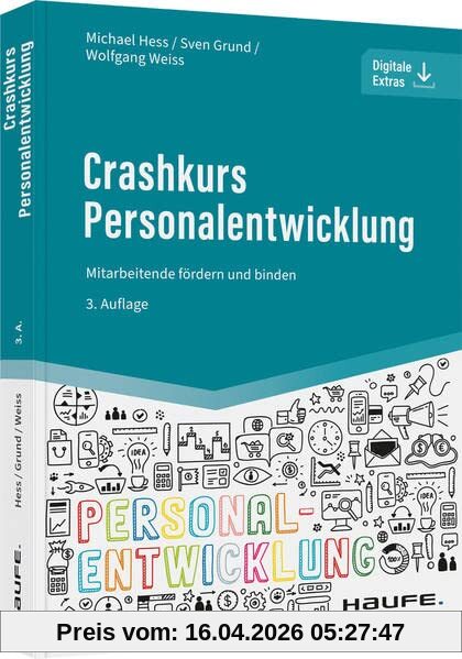 Crashkurs Personalentwicklung: Mitarbeitende fördern und binden (Haufe Fachbuch)