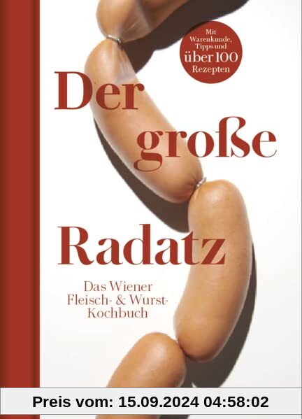 Der große Radatz: Das Wiener Fleisch- & Wurstkochbuch