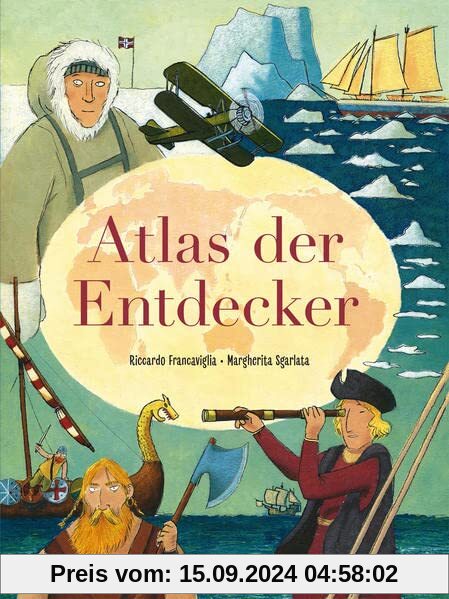 Atlas der Entdecker: Auf den Spuren mutiger Pioniere (Midas Kindersachbuch) Von Christoph Kolumbus bis Nellie Bly: Große