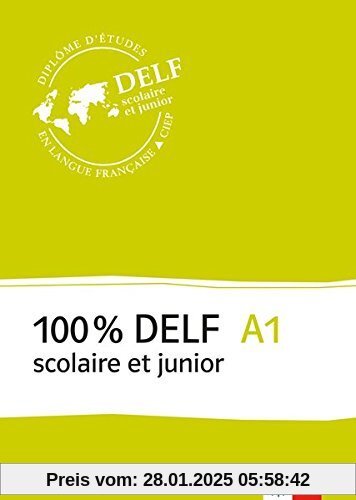 100 % DELF A1 scolaire et junior: Livre de l'élève zur Vorbereitung auf die DELF-Prüfung: préparation DELF. Buch + Onlin