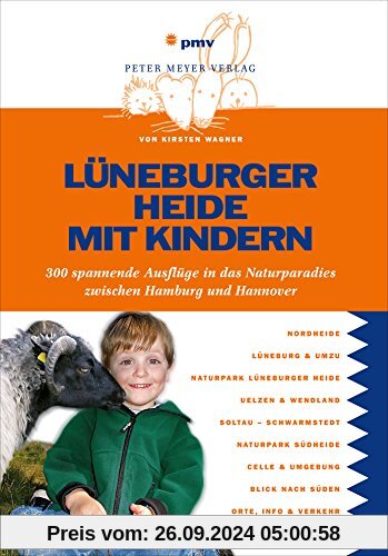 Lüneburger Heide mit Kindern: 300 spannende Ausflüge in das Naturparadies zwischen Hamburg und Hannover