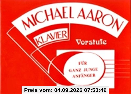 Michael Aaron Klavierschule Vorstufe: Für ganz junge Anfänger am Piano