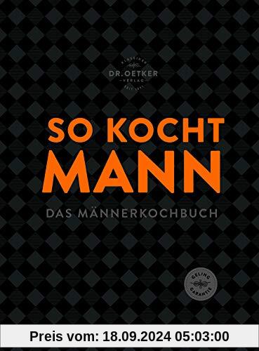 So kocht Mann: Das Männerkochbuch