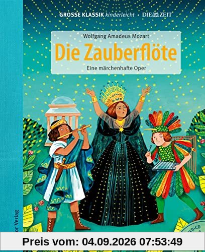 Die Zauberflöte - Eine märchenhafte Oper: Große Klassik kinderleicht. DIE ZEIT-Edition. (Buch mit CD)