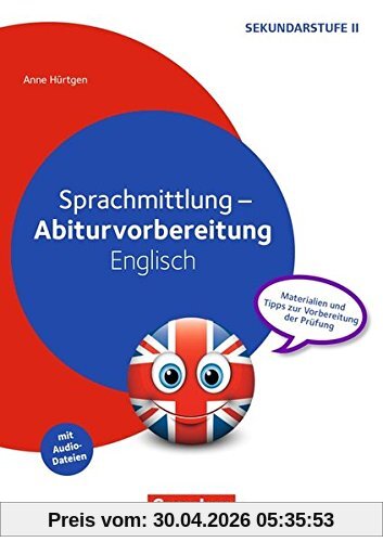 Abiturvorbereitung Fremdsprachen: Sprachmittlung - Abiturvorbereitung Englisch: Materialien und Tipps zur Vorbereitung der Prüfung. Kopiervorlagen mit Audio-CD
