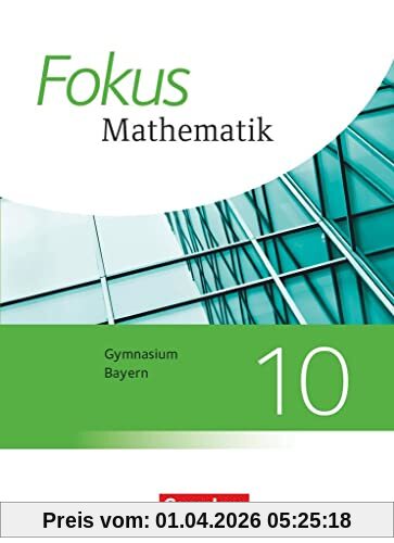 Fokus Mathematik - Bayern - Ausgabe 2017 - 10. Jahrgangsstufe: Schulbuch