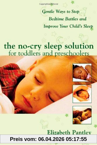 No-Cry Sleep Solution for Toddlers and Preschoolers: Gentle Ways to Stop Bedtime Battles and Improve Your Child's Sleep - Foreword by Dr. Harvey Karp (Pantley)