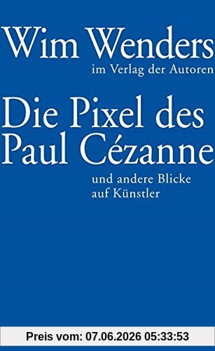 Die Pixel des Paul Cézanne: und andere Blicke auf Künstler