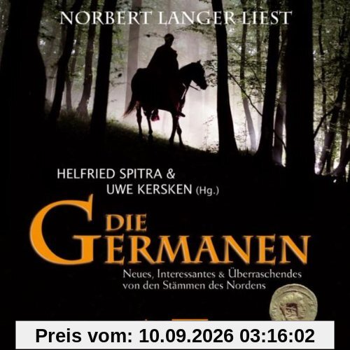 Die Germanen: Neues, Interessantes & Überraschendes von den Stäm.: Neues, Interessantes & Überraschendes von den Stämmen des Nordens