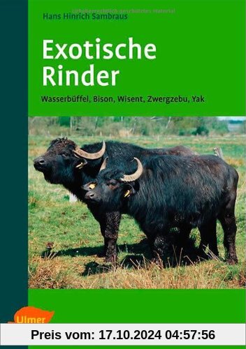 Exotische Rinder: Wasserbüffel, Bison, Wisent, Zwergzebu, Yak