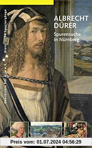 Albrecht Dürer: Spurensuche in Nürnberg (Historische Spaziergänge)
