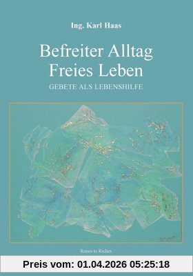 Befreiter Alltag Freies Leben: Gebete als Lebenshilfe