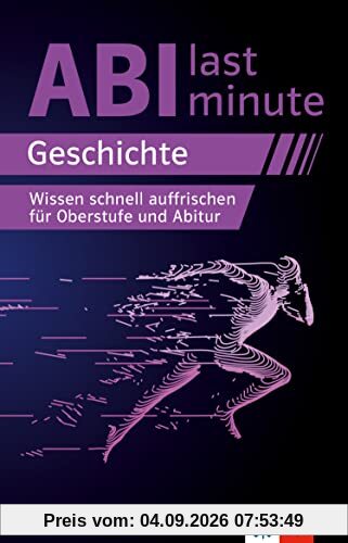 Klett Abi last minute Geschichte: Wissen schnell auffrischen für Oberstufe und Geschichte-Abitur