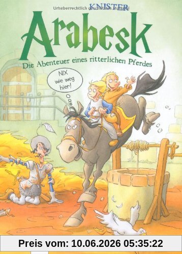 Arabesk 02 - Nix wie weg hier!: Die Abenteuer eines ritterlichen Pferdes
