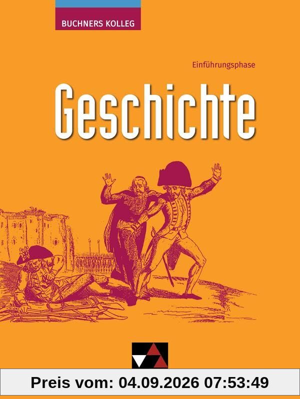 Buchners Kolleg Geschichte – Neue Ausgabe Nordrhein-Westfalen / Buchners Kolleg Geschichte NRW E-Phase: Unterrichtswerk für die gymnasiale Oberstufe ... Unterrichtswerk für die gymnasiale Oberstufe)
