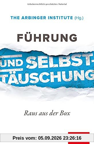 Führung und Selbsttäuschung: Raus aus der Box (Dein Business)