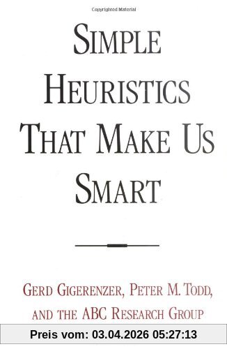 Simple Heuristics That Make Us Smart (Evolution and Cognition)