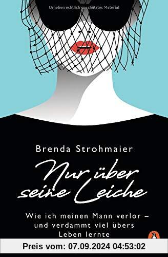 Nur über seine Leiche: Wie ich meinen Mann verlor – und verdammt viel übers Leben lernte