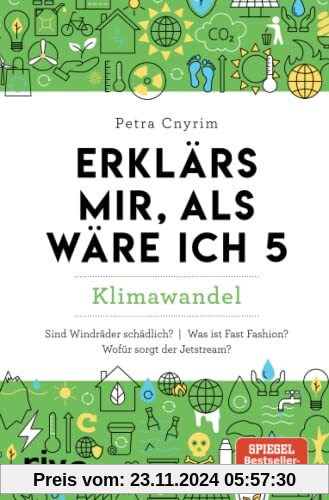 Erklärs mir, als wäre ich 5: Klimawandel: Klimawandel. Das Buch rund um Umwelt, Natur, Nachhaltigkeit und unsere Zukunft