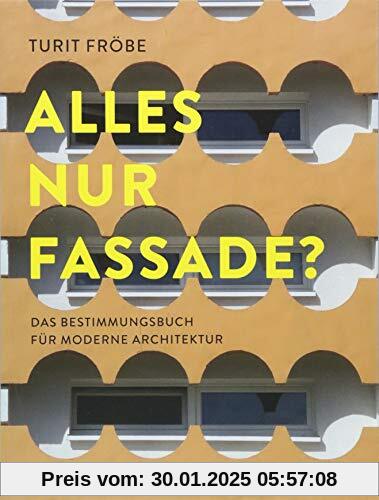 ALLES NUR FASSADE?: Das Bestimmungsbuch für moderne Architektur