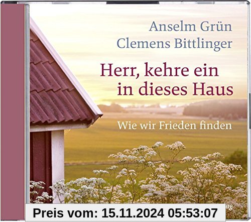 Herr, kehre ein in dieses Haus. Wie wir Frieden finden (Anselm Grün HÖREN)