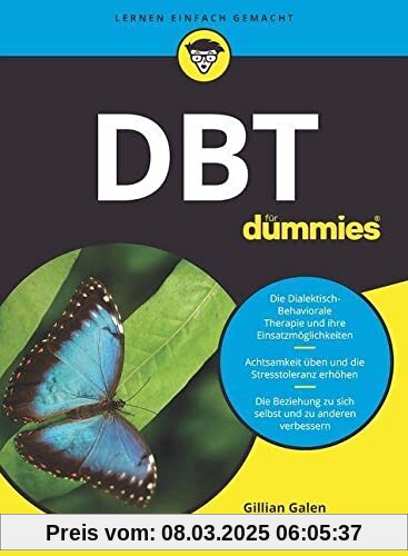 DBT für Dummies: Die Dialektisch- Behaviorale Therapie und ihre Einsatzmöglichkeiten