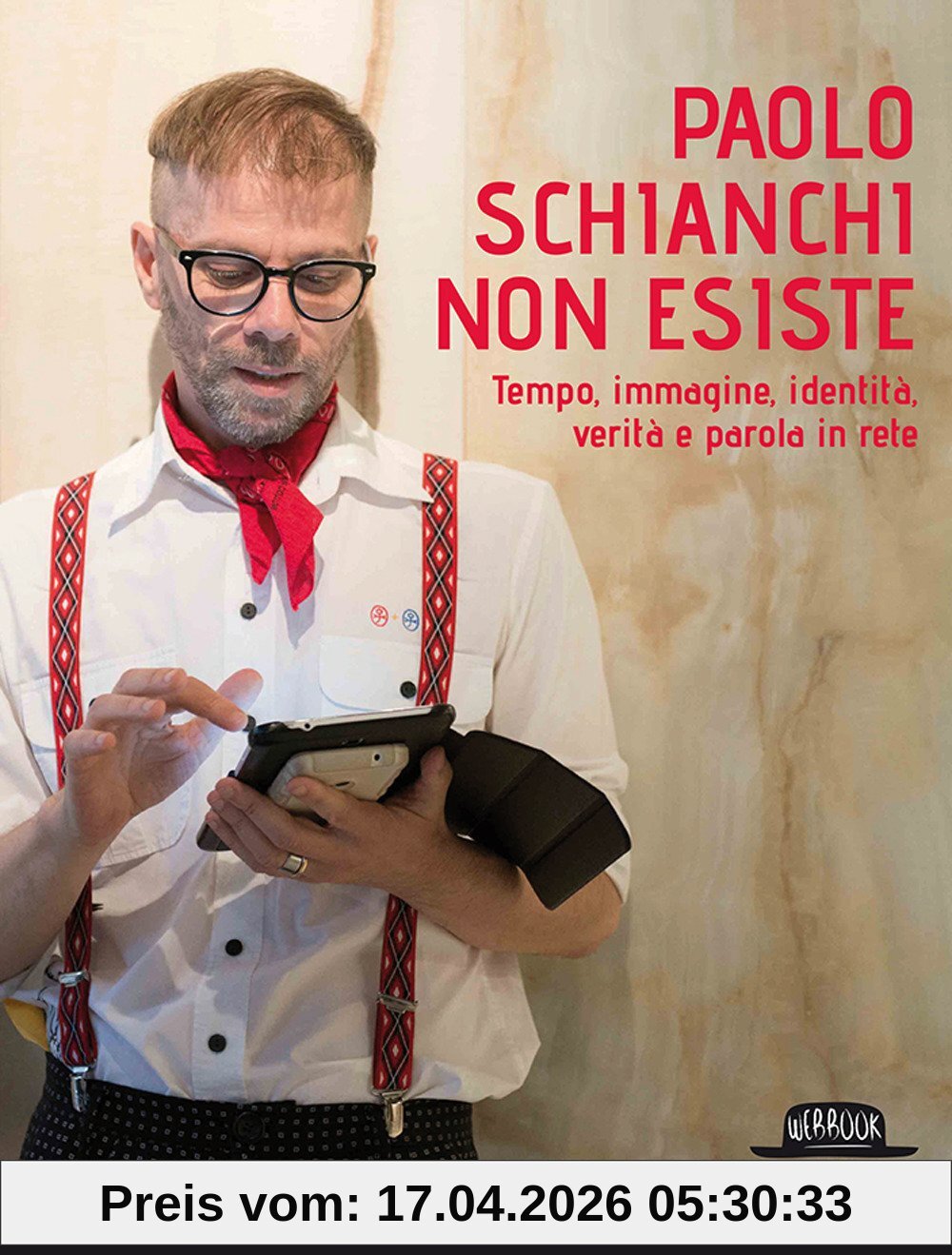 Paolo Schianchi non esiste. Tempo, immagine, identità, verità e parola in rete (Web book)