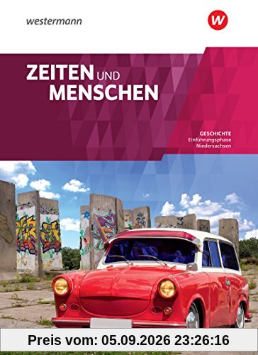 Zeiten und Menschen - Geschichtswerk für die gymnasiale Oberstufe in Niedersachsen - Neubearbeitung: Schülerband 11: Einführungsphase