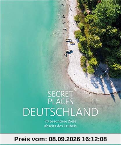 Reisebildband Geheimtipps: Secret Places Deutschland. Mit Insidertipps und Hidden Secrets für einen entspannten Urlaub. 70 besondere Ziele abseits des Trubels führen zu geheimen Orten in Deutschland.