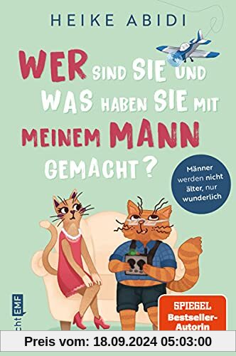 Wer sind Sie und was haben Sie mit meinem Mann gemacht?: Männer werden nicht älter, nur wunderlich