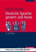 Astrid Stedje Deutsche Sprache Gestern Und Heute, Einführung In Sprachgeschichte Und Sprachkunde (Uni-Taschenbücher S)