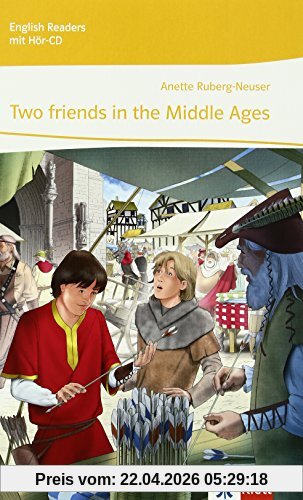 Two friends in the middle ages: Englische Lektüre für das 4. Lernjahr mit Audio-CD