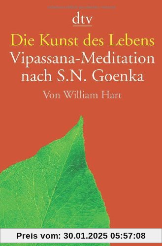 Die Kunst des Lebens: Vipassana-Meditation nach S.N. Goenka