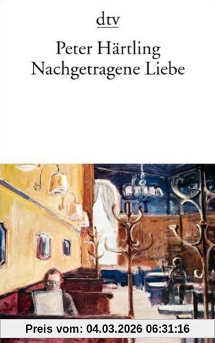 Peter Härtling Nachgetragene Liebe, Roman (Fiction, Poetry & Drama)